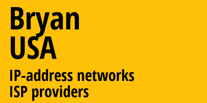 Брайан [Bryan] США: информация о городе, айпи-адреса, IP-провайдеры