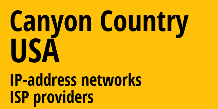 Canyon Country [Canyon Country] США: информация о городе, айпи-адреса, IP-провайдеры