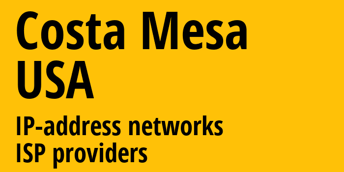 Коста-Меса [Costa Mesa] США: информация о городе, айпи-адреса, IP-провайдеры