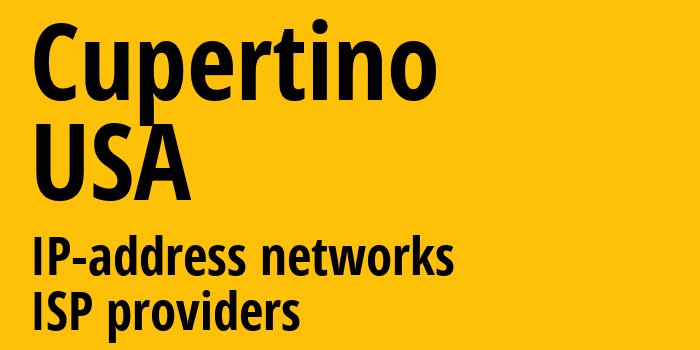 Купертино [Cupertino] США: информация о городе, айпи-адреса, IP-провайдеры