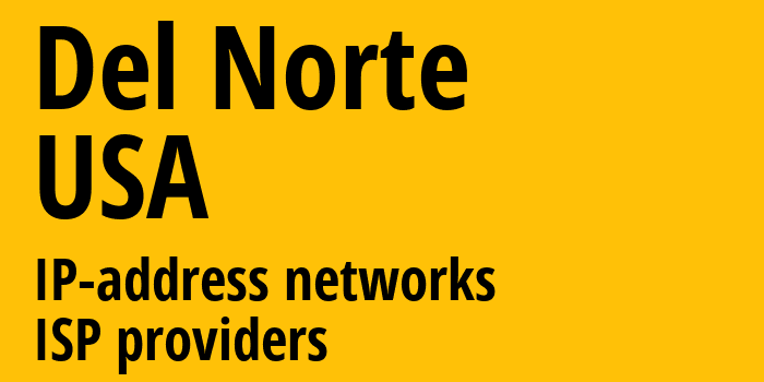 Del Norte [Del Norte] США: информация о городе, айпи-адреса, IP-провайдеры