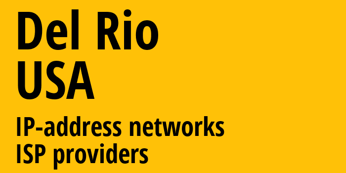 Дель-Рио [Del Rio] США: информация о городе, айпи-адреса, IP-провайдеры