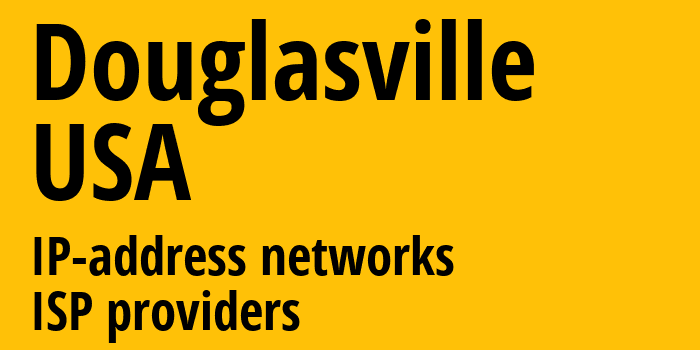 Douglasville [Douglasville] США: информация о городе, айпи-адреса, IP-провайдеры