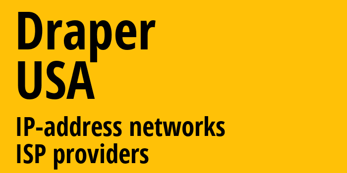 Draper [Draper] США: информация о городе, айпи-адреса, IP-провайдеры