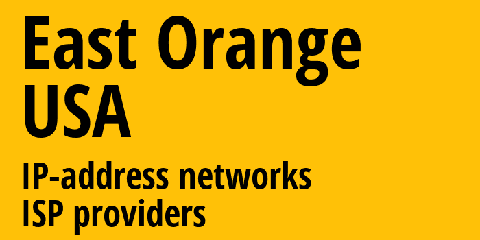 East Orange [East Orange] США: информация о городе, айпи-адреса, IP-провайдеры
