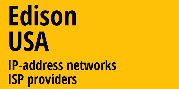 Эдисон [Edison] США: информация о городе, айпи-адреса, IP-провайдеры