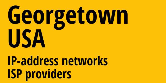 Джорджтаун [Georgetown] США: информация о городе, айпи-адреса, IP-провайдеры