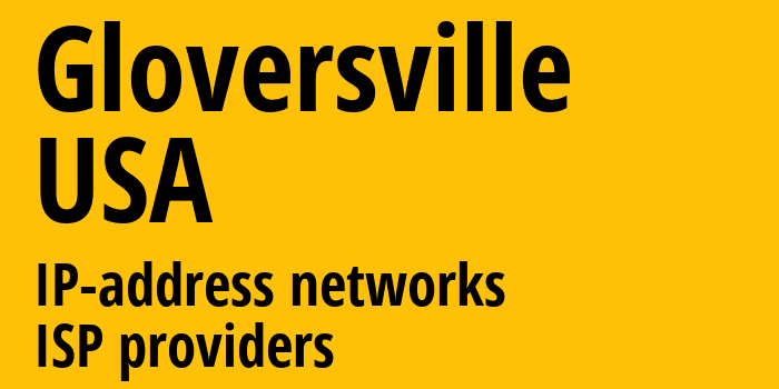 Gloversville [Gloversville] США: информация о городе, айпи-адреса, IP-провайдеры