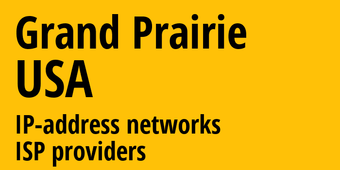 Гранд-Прери [Grand Prairie] США: информация о городе, айпи-адреса, IP-провайдеры