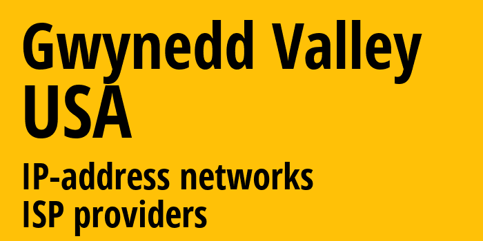 Гвинед-Валли [Gwynedd Valley] США: информация о городе, айпи-адреса, IP-провайдеры