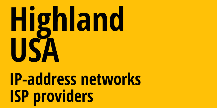 Highland [Highland] США: информация о городе, айпи-адреса, IP-провайдеры