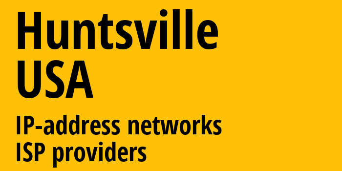 Хантсвилл [Huntsville] США: информация о городе, айпи-адреса, IP-провайдеры