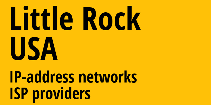 Литл-Рок [Little Rock] США: информация о городе, айпи-адреса, IP-провайдеры