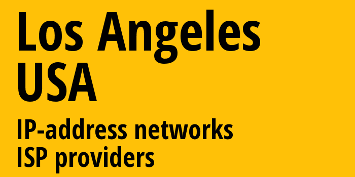 Лос-Анджелес [Los Angeles] США: информация о городе, айпи-адреса, IP-провайдеры