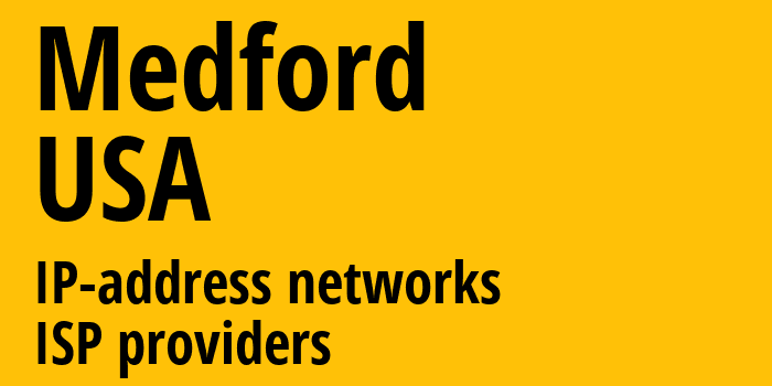 Medford [Medford] США: информация о городе, айпи-адреса, IP-провайдеры