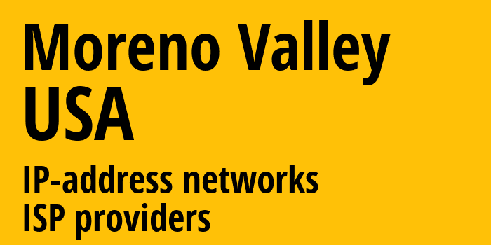 Морено-Валли [Moreno Valley] США: информация о городе, айпи-адреса, IP-провайдеры