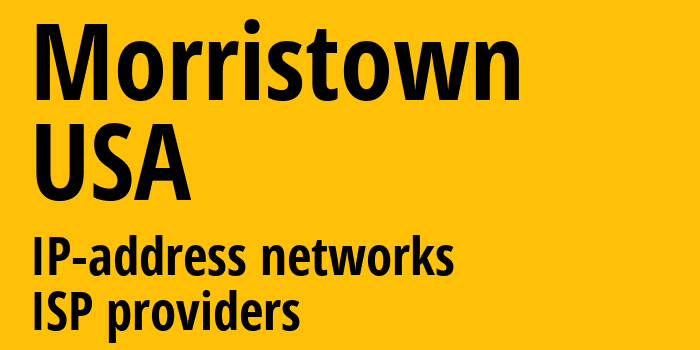 Morristown [Morristown] США: информация о городе, айпи-адреса, IP-провайдеры