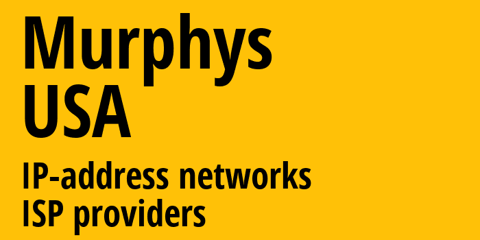 Murphys [Murphys] США: информация о городе, айпи-адреса, IP-провайдеры