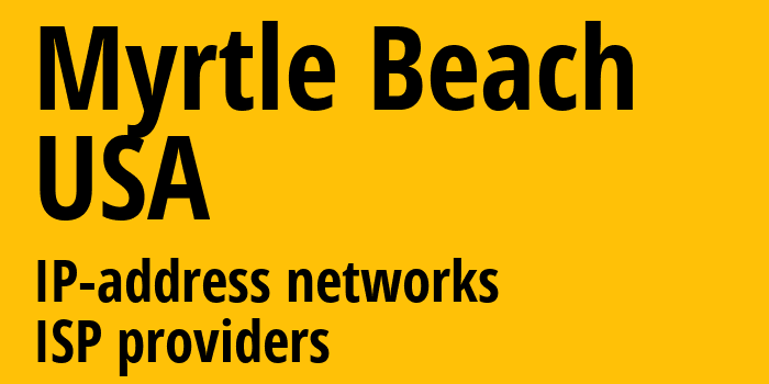 Мертл-Бич [Myrtle Beach] США: информация о городе, айпи-адреса, IP-провайдеры