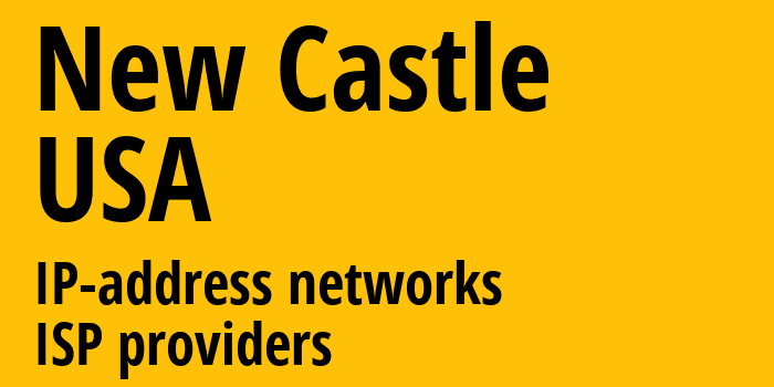 Нью-Касл [New Castle] США: информация о городе, айпи-адреса, IP-провайдеры