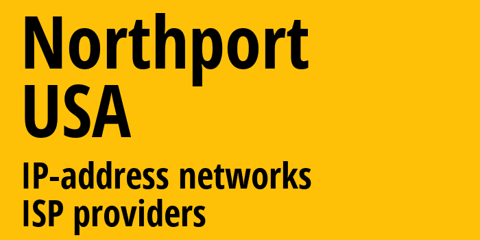 Northport [Northport] США: информация о городе, айпи-адреса, IP-провайдеры