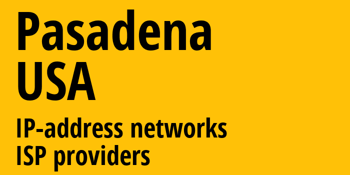 Пасадина [Pasadena] США: информация о городе, айпи-адреса, IP-провайдеры