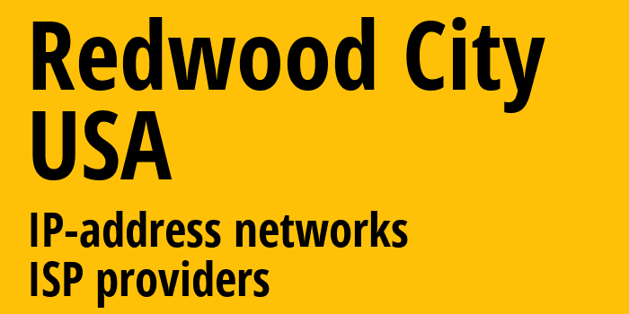 Редвуд Сити [Redwood City] США: информация о городе, айпи-адреса, IP-провайдеры