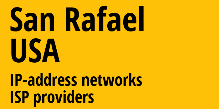 Сан-Рафел [San Rafael] США: информация о городе, айпи-адреса, IP-провайдеры