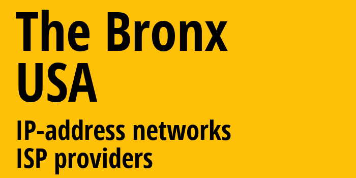 Бронкс [The Bronx] США: информация о городе, айпи-адреса, IP-провайдеры