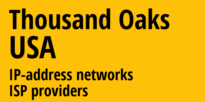 Таузенд-Оукс [Thousand Oaks] США: информация о городе, айпи-адреса, IP-провайдеры