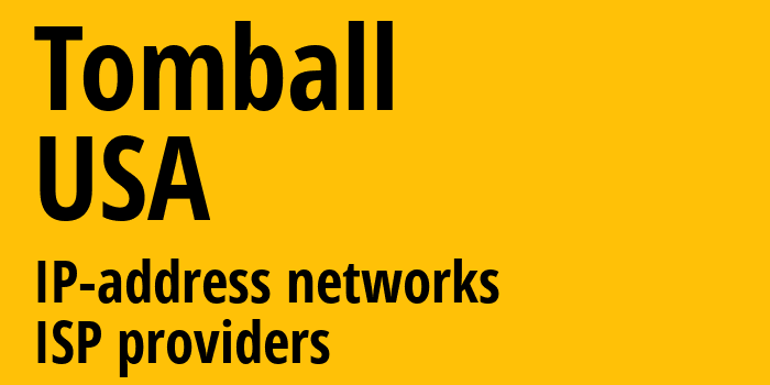 Tomball [Tomball] США: информация о городе, айпи-адреса, IP-провайдеры