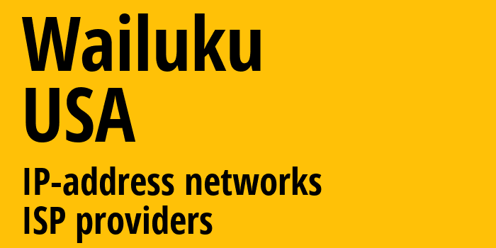 Wailuku [Wailuku] США: информация о городе, айпи-адреса, IP-провайдеры