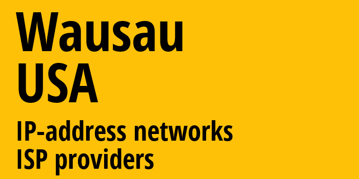 Wausau [Wausau] США: информация о городе, айпи-адреса, IP-провайдеры