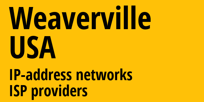 Weaverville [Weaverville] США: информация о городе, айпи-адреса, IP-провайдеры