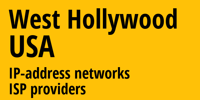Уэст-Голливуд [West Hollywood] США: информация о городе, айпи-адреса, IP-провайдеры