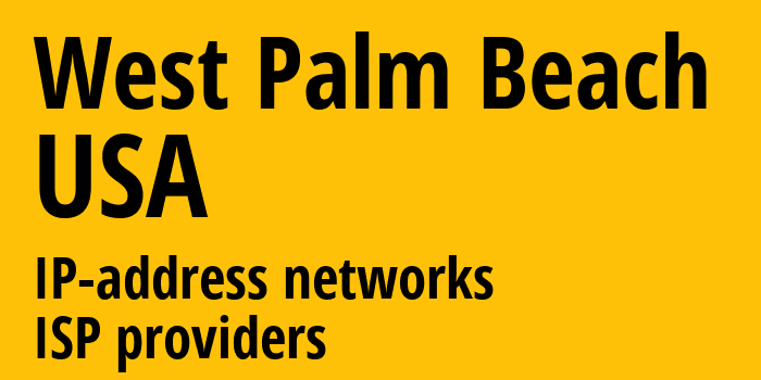 Уэст-Палм-Бич [West Palm Beach] США: информация о городе, айпи-адреса, IP-провайдеры