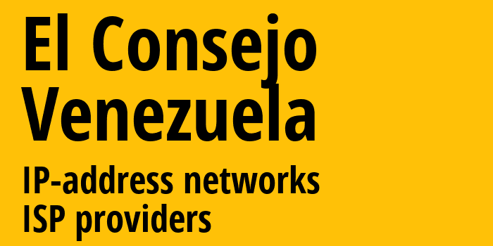 El Consejo [El Consejo] Венесуэла: информация о городе, айпи-адреса, IP-провайдеры