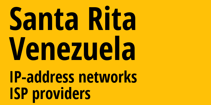 Santa Rita [Santa Rita] Венесуэла: информация о городе, айпи-адреса, IP-провайдеры