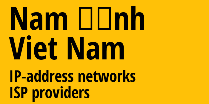 Намдинь [Nam Định] Вьетнам: информация о городе, айпи-адреса, IP-провайдеры