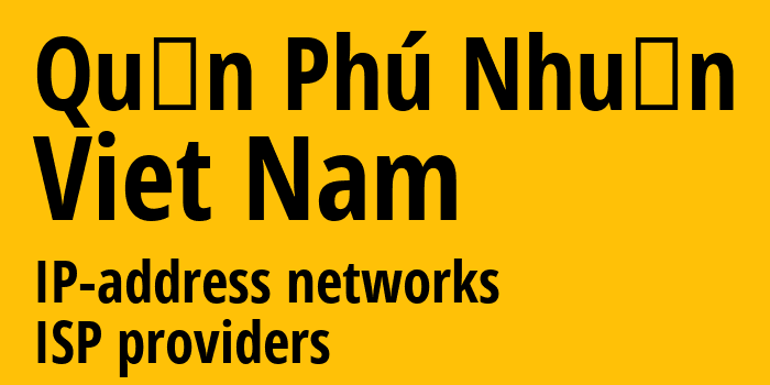 Quận Phú Nhuận [Quận Phú Nhuận] Вьетнам: информация о городе, айпи-адреса, IP-провайдеры