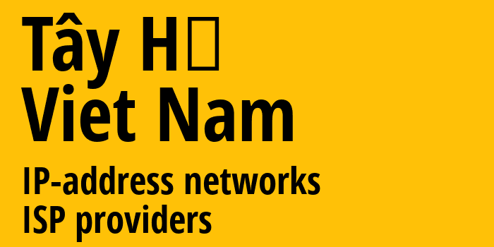 Tây Hồ [Tây Hồ] Вьетнам: информация о городе, айпи-адреса, IP-провайдеры