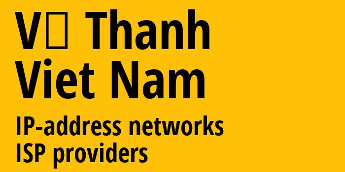 Vị Thanh [Vị Thanh] Вьетнам: информация о городе, айпи-адреса, IP-провайдеры