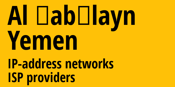 Al Ḩabīlayn [Al Ḩabīlayn] Йемен: информация о городе, айпи-адреса, IP-провайдеры
