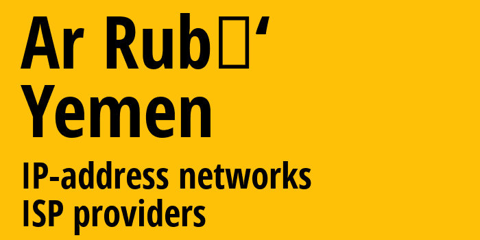 Ar Rubū‘ [Ar Rubū‘] Йемен: информация о городе, айпи-адреса, IP-провайдеры