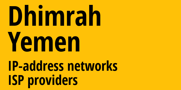 Dhimrah [Dhimrah] Йемен: информация о городе, айпи-адреса, IP-провайдеры