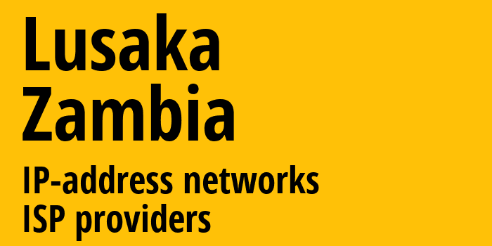 Лусака [Lusaka] Замбия: информация о городе, айпи-адреса, IP-провайдеры