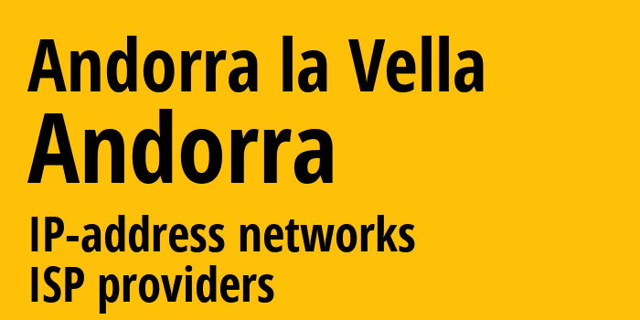 Andorra la Vella [Andorra la Vella] Андорра: информация о регионе, IP-адреса, IP-провайдеры