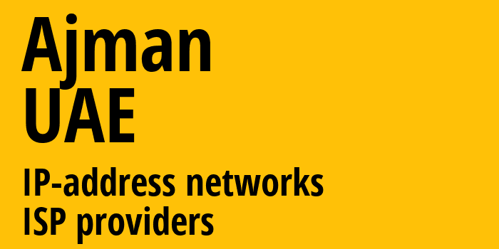 Ajman [Ajman] ОАЭ: информация о регионе, IP-адреса, IP-провайдеры