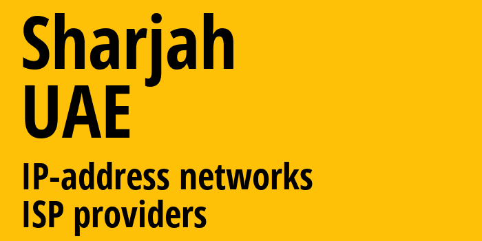 Sharjah [Sharjah] ОАЭ: информация о регионе, IP-адреса, IP-провайдеры