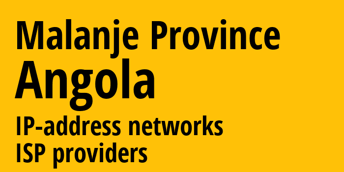 Маланже [Malanje Province] Ангола: информация о регионе, IP-адреса, IP-провайдеры